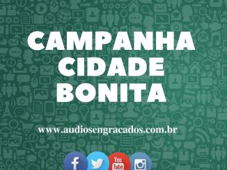 Áudios Engraçados - Campanha Cidade Bonita