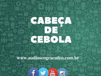 Áudio Cabeça de Cebola