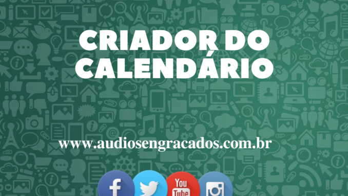 Áudio Engraçado - Criador do calendário - www.audiosengracados.com.br